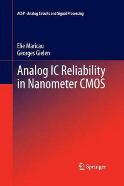 Cover for Elie Maricau · Analog IC Reliability in Nanometer CMOS - Analog Circuits and Signal Processing (Paperback Book) [2013 edition] (2015)