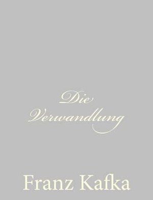 Die Verwandlung - Franz Kafka - Libros - Createspace - 9781490579306 - 1 de julio de 2013
