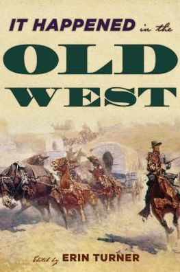 Cover for Erin H Turner · It Happened in the Old West: Remarkable Events that Shaped History - It Happened in the West (Paperback Book) (2017)