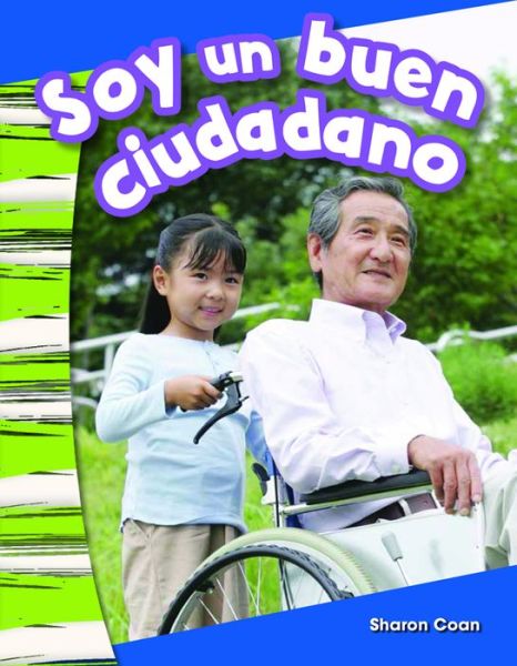 Soy Un Buen Ciudadano (I Am a Good Citizen) (Kindergarten) - Sharon Coan - Kirjat - Teacher Created Materials - 9781493804306 - keskiviikko 1. heinäkuuta 2015