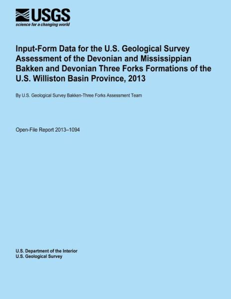 Cover for U.s. Department of the Interior · Input-form Data for the U.s. Geological Survey Assessment of the Devonian and Mississippian Bakken and Devonian Three Forks Formations of the U.s. Williston Basin Province, 2013 (Pocketbok) (2014)