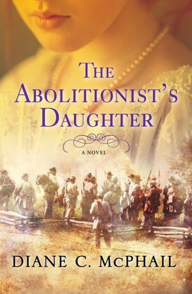 Cover for Diane C. McPhail · The Abolitionist's Daughter (Hardcover Book) (2019)