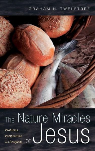 Cover for Graham H. Twelftree · Nature Miracles of Jesus (Book) (2017)