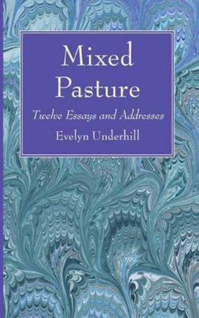 Mixed Pasture - Evelyn Underhill - Books - Wipf & Stock Publishers - 9781498234306 - July 29, 2015