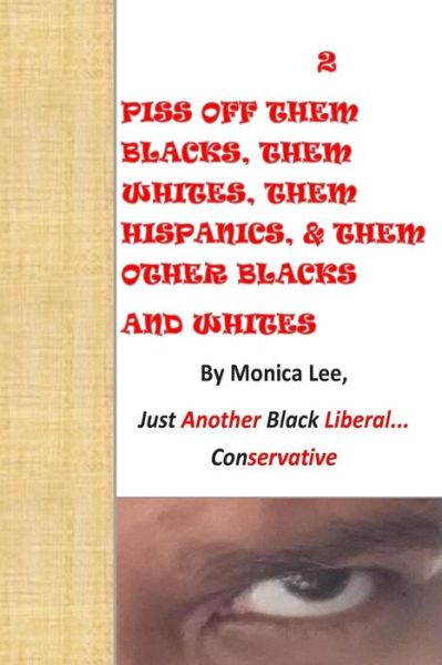 Cover for Monica Lee · 2 Piss off Them Blacks, Them Whites, Them Hispanics, &amp; Them Other Blacks and Whi (Paperback Book) (2014)