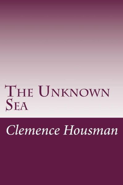 Cover for Clemence Housman · The Unknown Sea (Paperback Book) (2014)