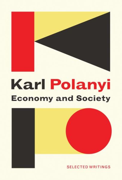 Economy and Society: Selected Writings - Karl Polanyi - Książki - John Wiley and Sons Ltd - 9781509523306 - 25 maja 2018