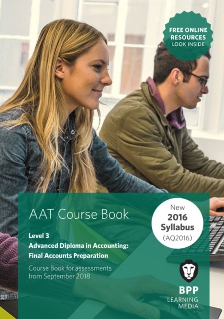 AAT Final Accounts Preparation: Course Book - BPP Learning Media - Kirjat - BPP Learning Media - 9781509718306 - perjantai 29. kesäkuuta 2018