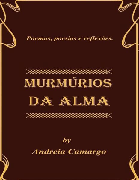 Cover for Andreia Camargo · Murmurios Da Alma: Poemas E Pensamentos (Paperback Book) (2015)