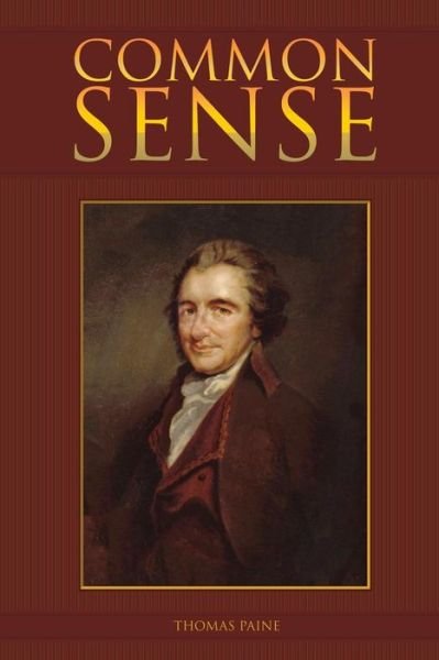 Common Sense - Thomas Paine - Bøker - Createspace - 9781512381306 - 27. mai 2015