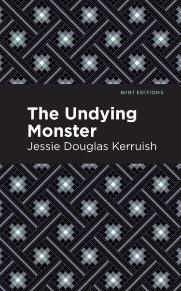 Cover for Jessie Douglas Kerruish · The Undying Monster - Mint Editions (Paperback Book) (2021)