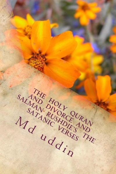 Cover for M Md Kamal Uddin K · The Holy Quran and Divorce and Salman Rushdie's the Satanic Verses: the Holy Quran and Human Understandings. (Paperback Book) (2015)