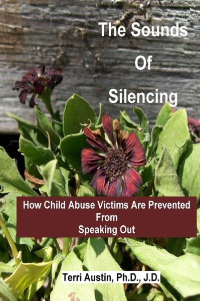 Cover for Austin Ph D Terri · The Sounds of Silencing: How Child Abuse Victims Are Prevented from Speaking out (Paperback Book) (2015)