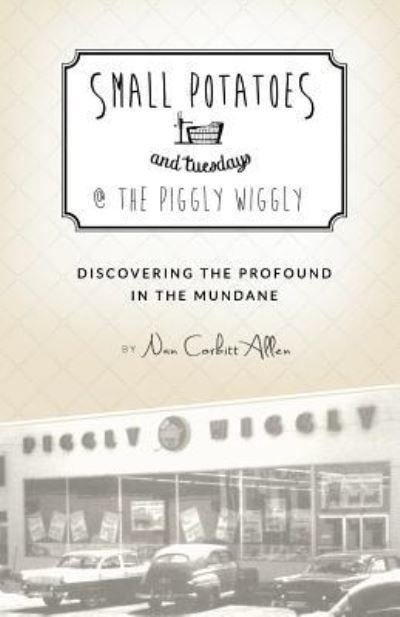 Cover for Nan Corbitt Allen · Small Potatoes and Tuesdays @ The Piggly Wiggly (Paperback Bog) (2015)
