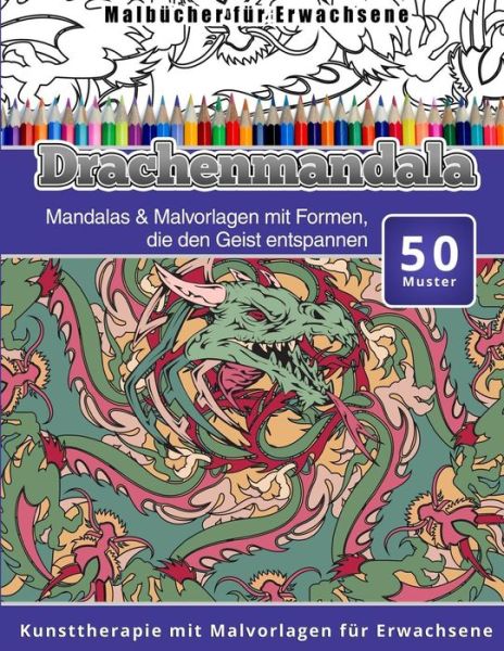 Cover for Chiquita Malbucher · Malbucher fur Erwachsene Drachenmandala : Mandalas &amp; Malvorlagen mit Formen, die den Geist entspannen Kunsttherapie mit Malvorlagen fur Erwachsene (Paperback Book) (2015)