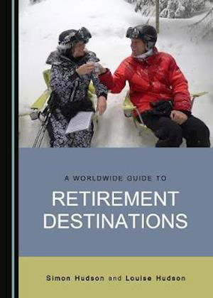 Cover for Simon Hudson · A Worldwide Guide to Retirement Destinations (Hardcover Book) (2019)