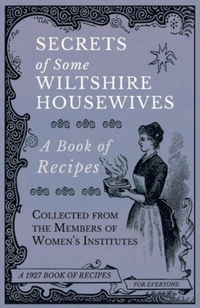 Cover for Secrets of Some Wiltshire Housewives - A Book of Recipes Collected from the Members of Women's Institutes (Paperback Book) (2017)