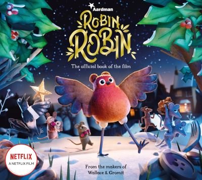 Cover for Aardman Animations · Robin Robin: The Official Book of the Film (Taschenbuch) (2021)