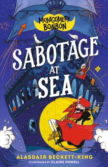 Cover for Alasdair Beckett-King · Montgomery Bonbon: Sabotage at Sea: Funny murder mystery for boys and girls age 9, 10, 11, 12 – &quot;KNIVES OUT meets POIROT – but for kids!&quot; - Montgomery Bonbon (Paperback Book) (2025)