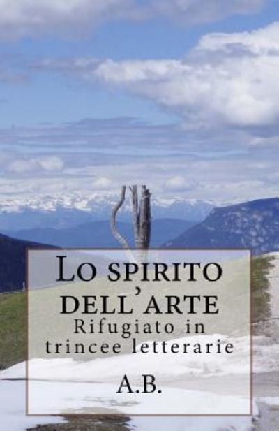 Cover for A B · Lo spirito dell'arte (Taschenbuch) (2016)