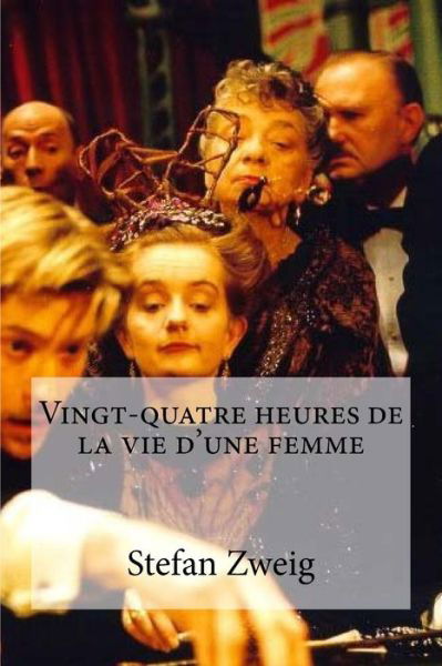 Cover for Stefan Zweig · Vingt-quatre heures de la vie d une femme (Paperback Book) (2016)