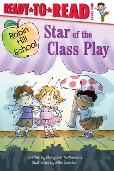 Cover for Margaret McNamara · Star of the Class Play: Ready-to-Read Level 1 - Robin Hill School (Paperback Book) (2021)