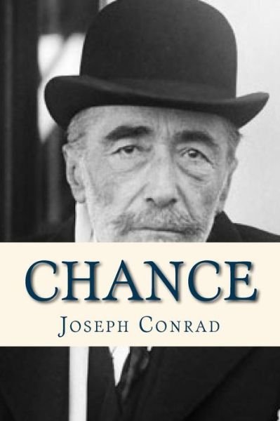 Chance - Joseph Conrad - Libros - Createspace Independent Publishing Platf - 9781534918306 - 25 de junio de 2016