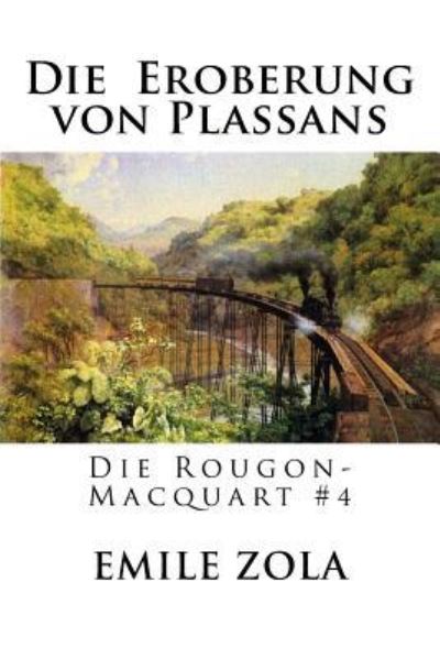 Die Eroberung von Plassans - Emile Zola - Books - Createspace Independent Publishing Platf - 9781535119306 - July 6, 2016