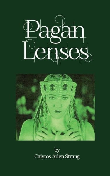 Cover for Caiyros Arlen Strang · Pagan Lenses (Paperback Book) (2016)