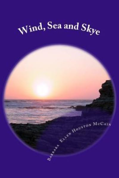 Cover for Barbara Ellen Houston McCain · Wind, Sea and Skye (Paperback Book) (2017)