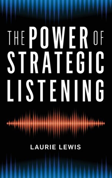 Cover for Laurie Lewis · The Power of Strategic Listening (Hardcover Book) (2019)