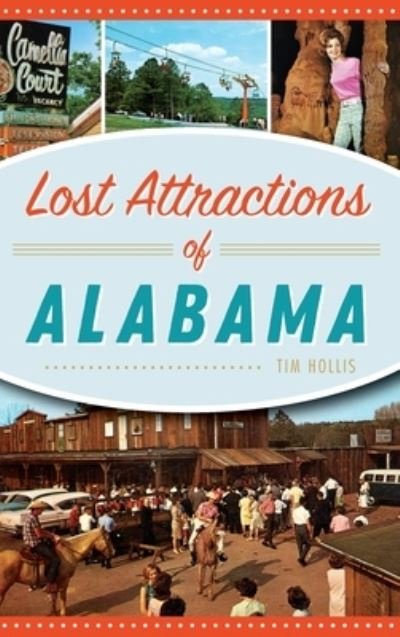Cover for Tim Hollis · Lost Attractions of Alabama (Inbunden Bok) (2019)