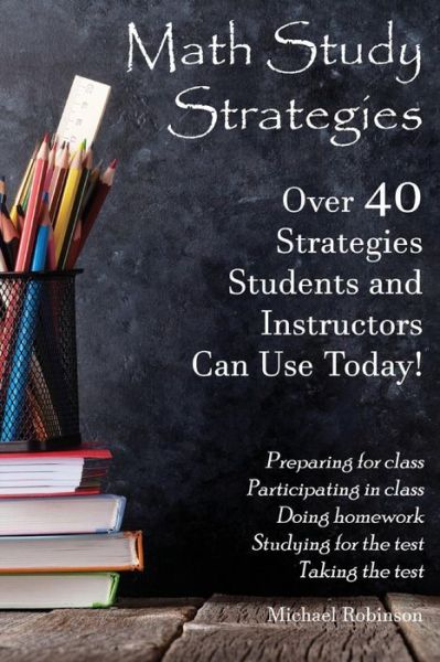 Cover for Michael Robinson · Math Study Strategies: 40 Strategies You Can Use Today! (Paperback Book) (2019)