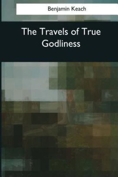 Cover for Benjamin Keach · The Travels of True Godliness (Paperback Book) (2017)