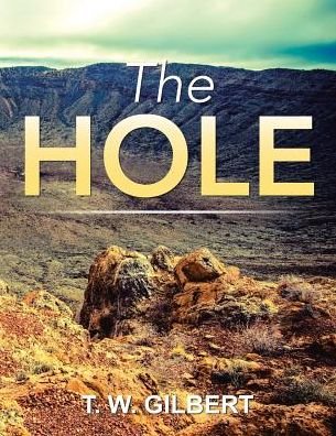 Cover for T W Gilbert · The Hole (Paperback Book) (2017)
