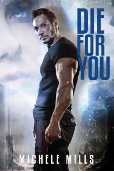 Cover for Michele Mills · Die For You (Paperback Book) (2017)