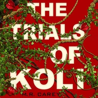 Cover for M R Carey · The Trials of Koli Lib/E (CD) (2020)