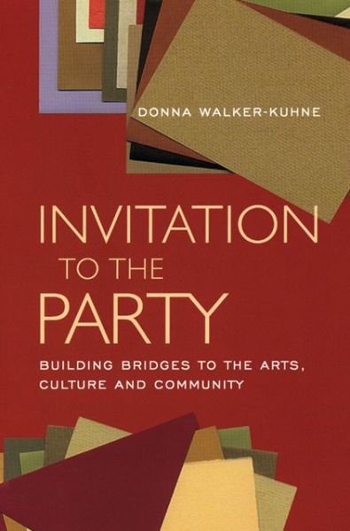 Cover for Donna Walker-Kuhne · Invitation to the Party: Building Bridges to the Arts, Culture and Community (Taschenbuch) (2005)