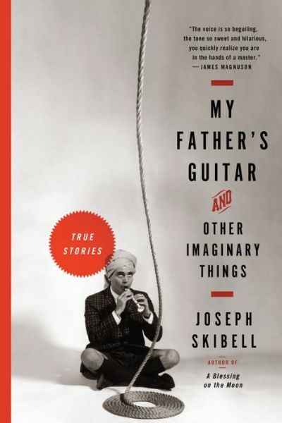 My Father's Guitar and Other Imaginary Things - Joseph Skibell - Książki - Algonquin Books of Chapel Hill - 9781565129306 - 27 października 2015