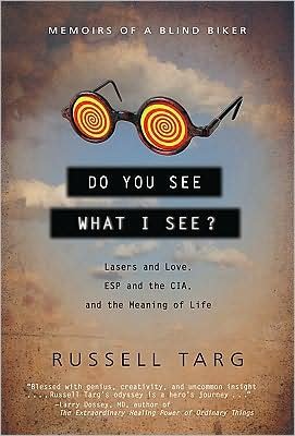Cover for Russell Targ · Do You See What I See: Lasers and Love, ESP and the CIA, and the Meaning of Life (Paperback Book) (2010)