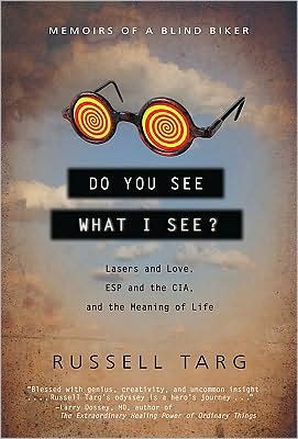 Do You See What I See: Lasers and Love, ESP and the CIA, and the Meaning of Life - Russell Targ - Books - Hampton Roads Publishing Co - 9781571746306 - February 26, 2010