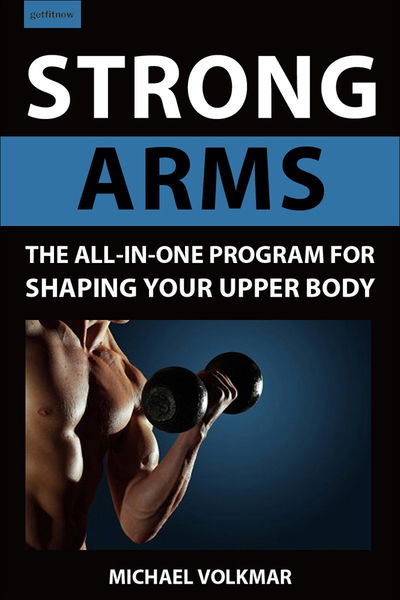 Strong Arms: The All-In-One Program for Shaping Your Upper Body - Michael Volkmar - Books - Hatherleigh Press,U.S. - 9781578268306 - June 25, 2024