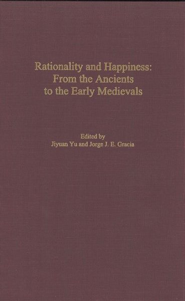 Cover for Jiyuan Yu · Rationality and Happiness: From the Ancients to the Early Medievals - Rochester Studies in Philosophy (Hardcover Book) (2003)