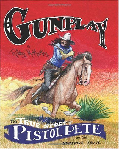 Cover for Robby Mcmurtry · Gunplay: the True Story of Pistol Pete on the Hootowl Trail (Paperback Book) (2007)