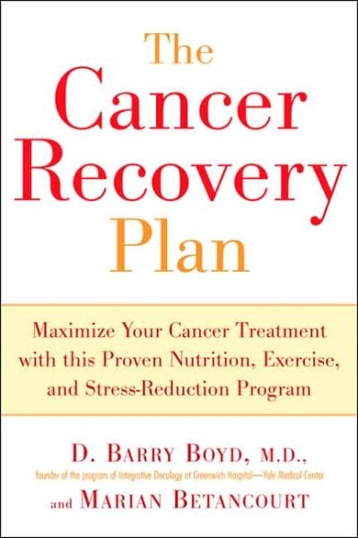 Cover for Barry Boyd · Cancer Recovery Plan: Maximise Your Cancer Treatment with This Proven Nutrition Exercise and Stress-Reduction Program (Paperback Book) (2005)