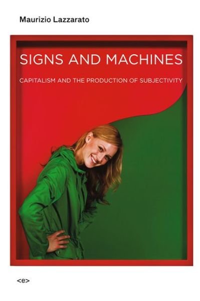 Cover for Maurizio Lazzarato · Signs and Machines: Capitalism and the Production of Subjectivity - Semiotext (e) / Foreign Agents (Paperback Bog) (2014)