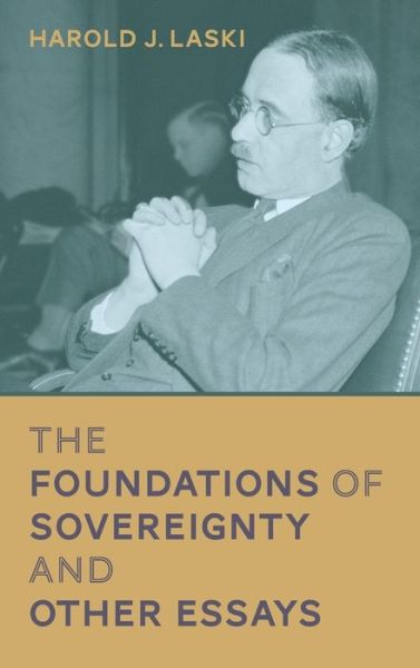 The Foundations of Sovereignty and Other Essays - Harold Joseph Laski - Books - Lawbook Exchange - 9781584773306 - May 12, 2023