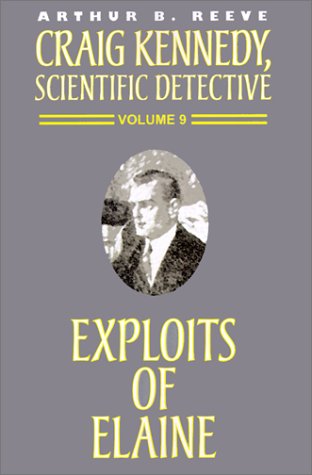 Cover for Arthur B. Reeve · The Exploits of Elaine (Craig Kennedy, Scientific Detective) (Pocketbok) (2000)