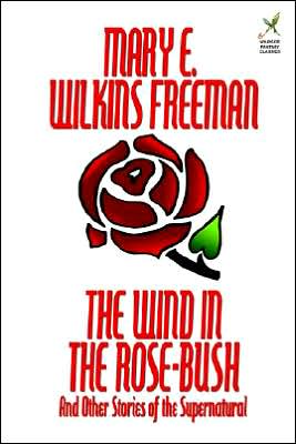 Wilke Freeman Mary E. · Wind in the Rose-bush and Other Stories of the Supernatural (Pocketbok) (2024)