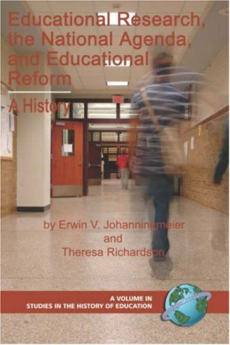 Cover for Theresa R. Richardson · Educational Research, the National Agenda, and Educational Reform: a History (Pb) (Studies in the History of Education) (Pocketbok) (2007)